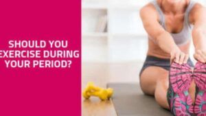 Exercise During Periods – Check Out The Expert Advice