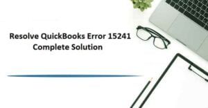 Resolving QuickBooks Error 15241 – A Guide
