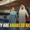 Why Are Arabs So Rich? Know the secret