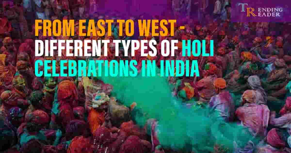 types of holi celebrations in india | Trending Reader