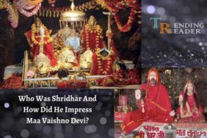 Who Was Shridhar And How Did He Impress Maa Vaishno Devi?