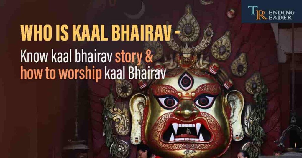 who is Kaal Bhairav