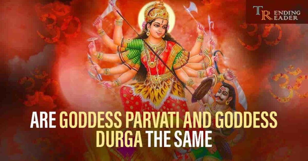 Is Maa Parvati and Maa Durga same