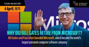 Bill Gates Retire: Journey of Gates with Microsoft