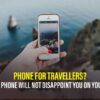 Going For A Vacation? Opt For The Best Phone For Travellers