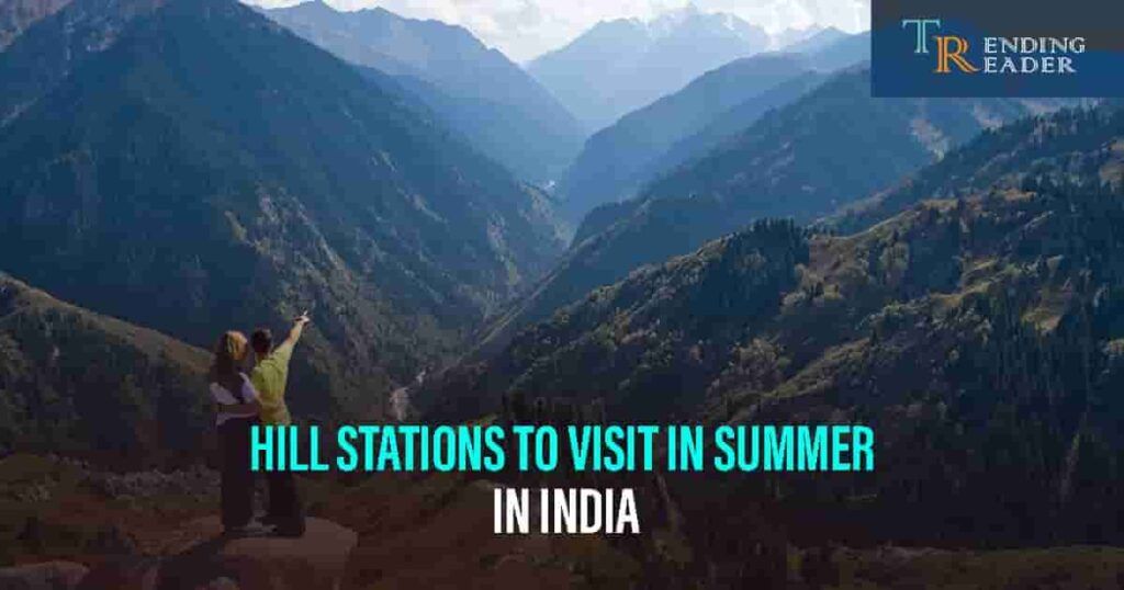 hill stations to visit in summer in india