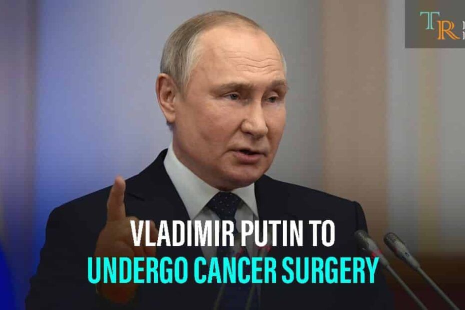 Vladimir Putin Cancer Surgery