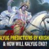 20 Kalyug Predictions By Lord Krishna And How Will Kalyug End