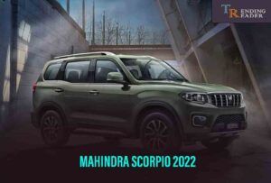 Scorpio-N – The Upcoming Mahindra Scorpio 2022 Model