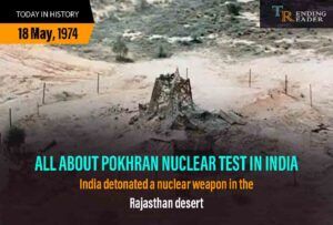 The Pokhran Nuclear Tests – The Unparalleled Nuclear Legacy Of India