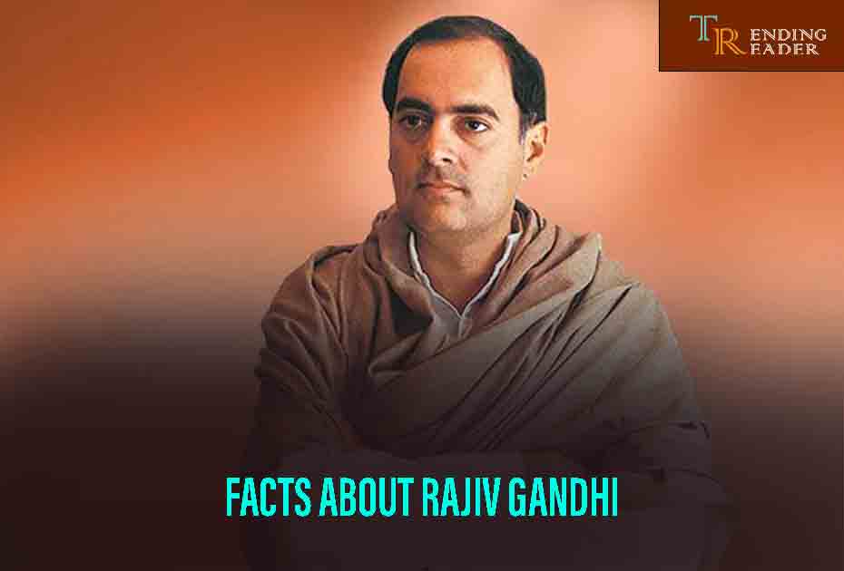 Facts About Rajiv Gandhi 