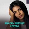 Who Is Sriya Lenka? – Meet India’s first K-Pop Star