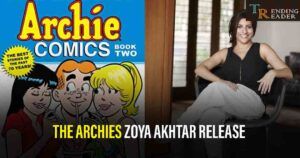 Zoya Akhtar The Archies – Fans Couldn’t Relate To The Indian Adaptation
