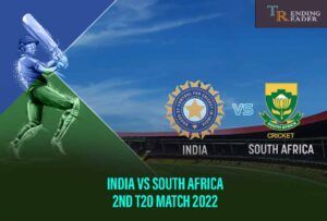 India Vs South Africa 2nd T20 Match 2022 – Schedule, Timing And More