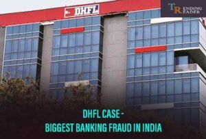 The Biggest Bank Fraud of India: DHFL Case Explained￼