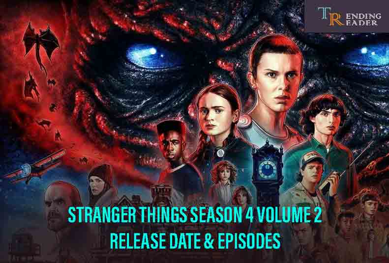 Stranger Things Season 4 Volume 2 Release Date, Trailer, Theories, And Deaths