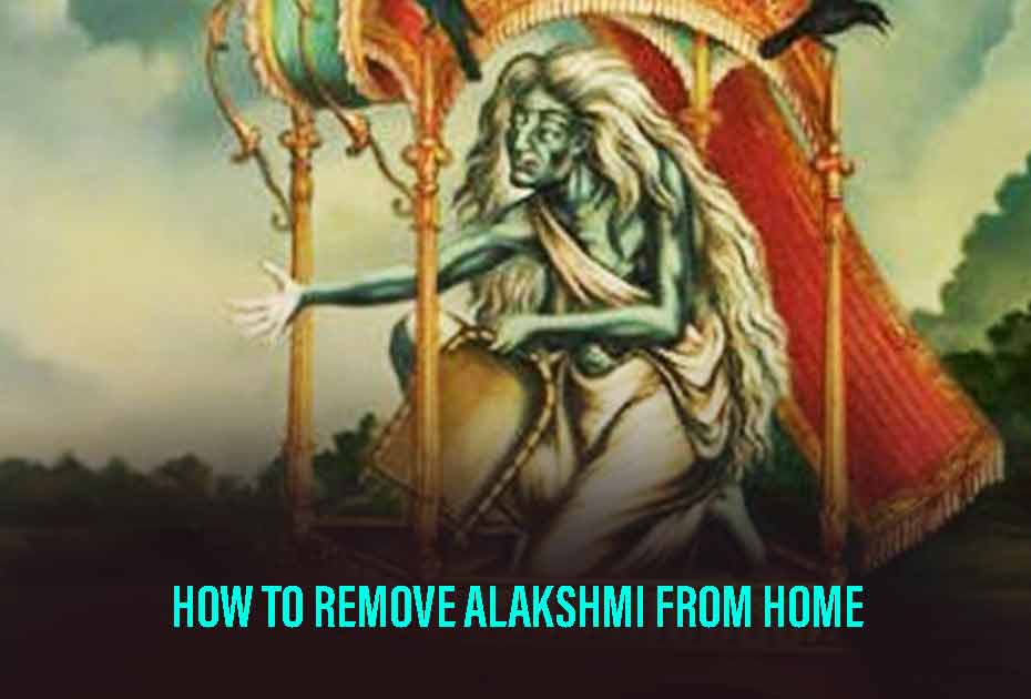 How To Remove Alakshmi From Home