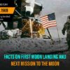 All About Apollo 11 Moon Landing, History, Facts And Next Mission To The Moon