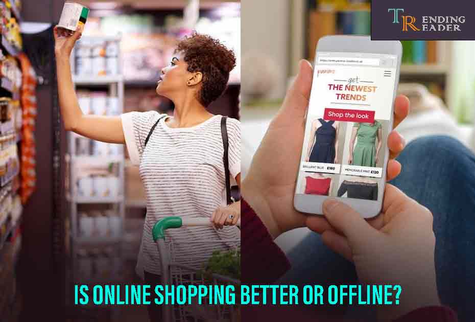 Is online shopping better or offline