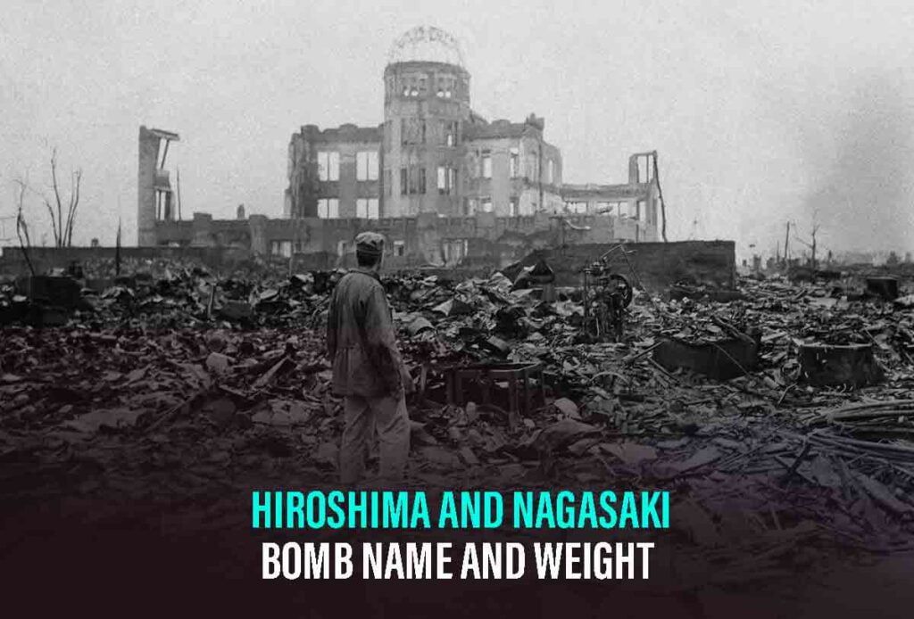 Hiroshima and Nagasaki bomb name and weight