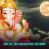 Why Did Lord Ganesha Curse The Moon?