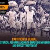 The Partition Of Bengal In 1905 – The Historical Reform Which Fuelled Swadeshi Movement And Boycott Movement