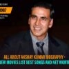 All About Akshay Kumar Biography – Best Songs, Movies And Net Worth