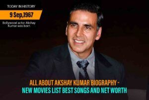 All About Akshay Kumar Biography – Best Songs, Movies And Net Worth