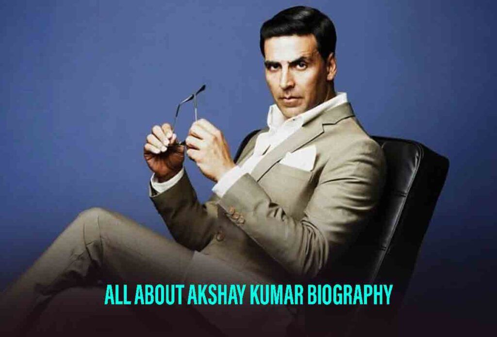 All About Akshay Kumar Biography