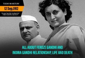 All About Feroze Gandhi and Indira Gandhi Relationship, Life And Death￼