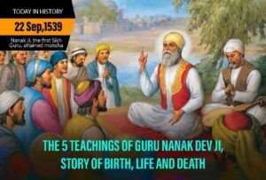 The 5 Teachings Of Guru Nanak Dev Ji, Story Of Birth, Life And Death