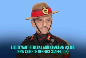 Lieutenant General Anil Chauhan Named The New Chief Of Defence Staff (CDS) ￼