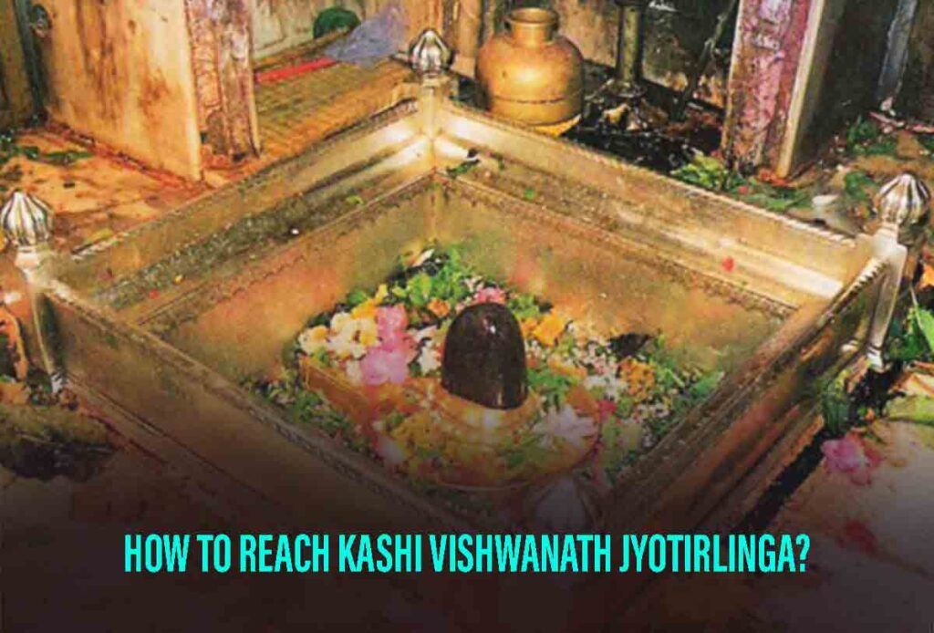 How To Reach Kashi Vishwanath Jyotirlinga