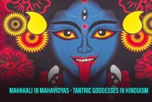 Mahakali 10 Mahavidyas – Tantric Goddesses In Hinduism