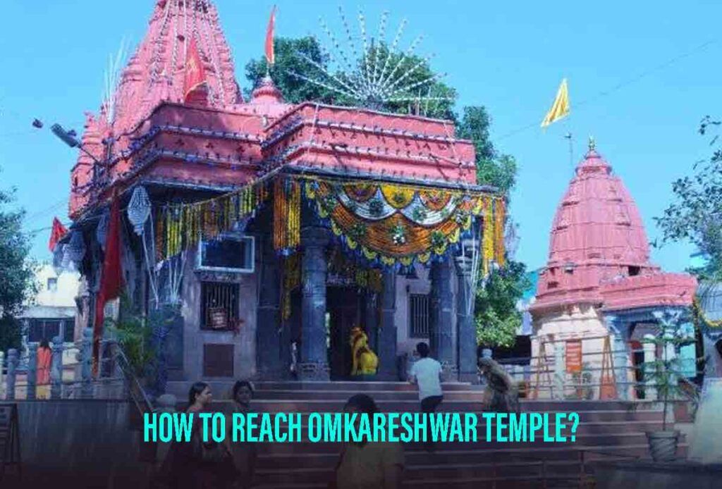 how to reach Omkareshwar temple