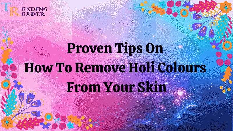 Tips To Remove Holi Colour From Face And Skin