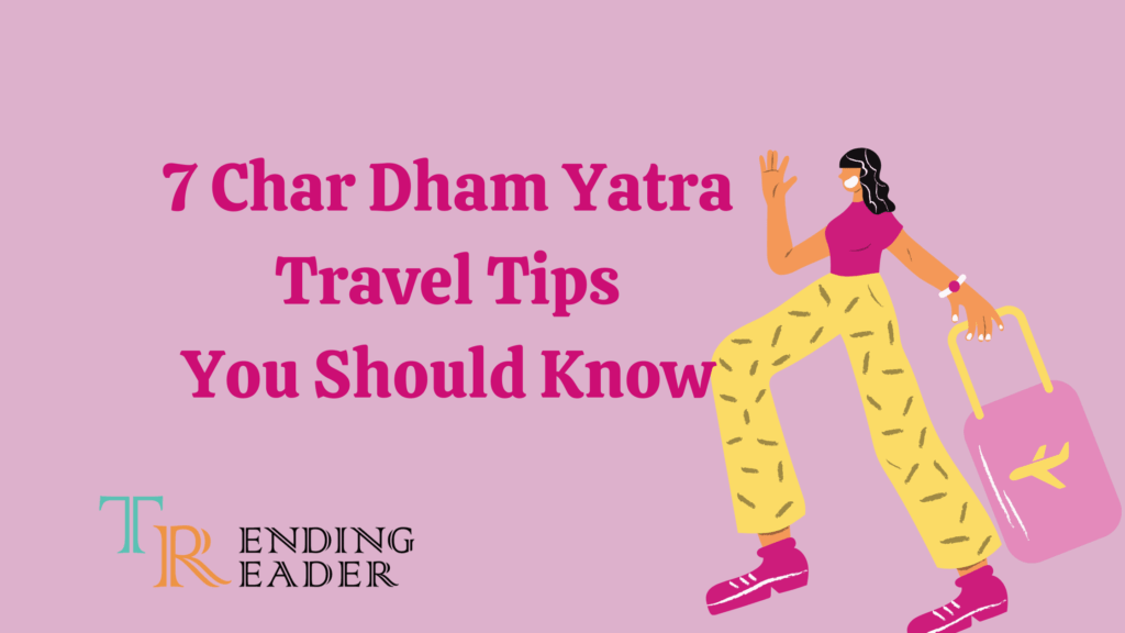 Char Dham Yatra Travel Tips