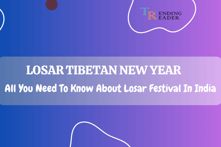 Losar Tibetan New Year, Losar Festival In India