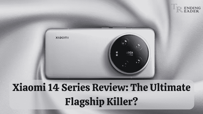 Xiaomi 14 Series Review