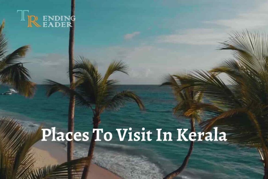 Places To Visit In Kerala