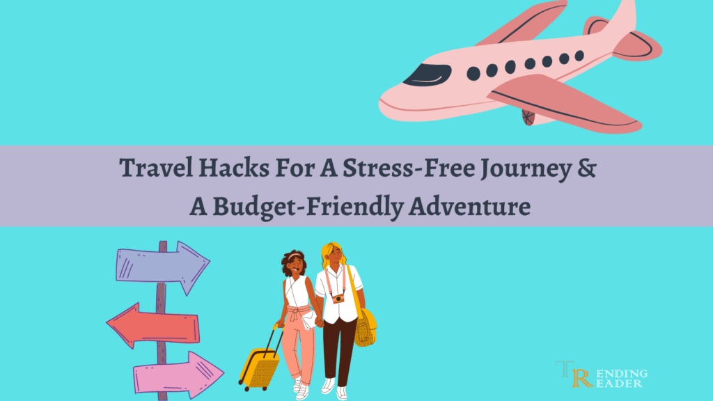 travel hacks for a stress-free journey
