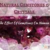 Natural Gemstones And Crystals: Effect Of Gemstones On Human Body